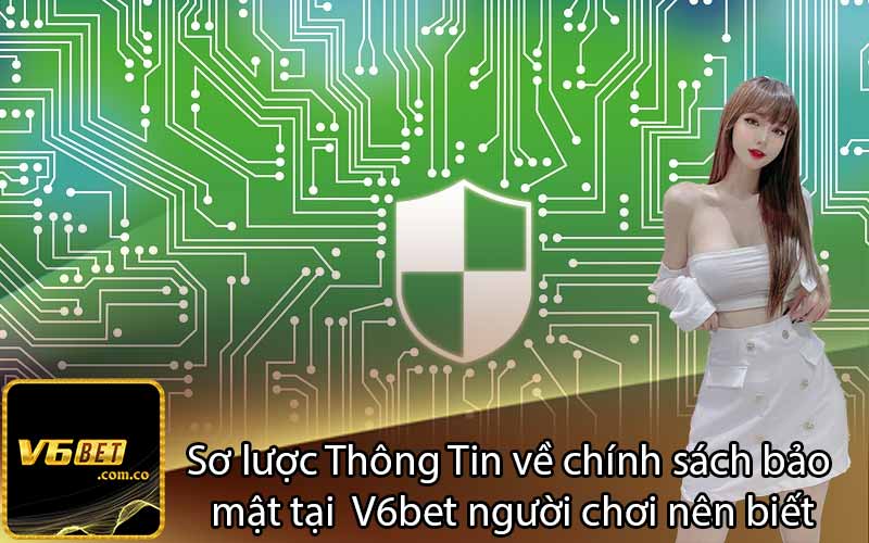 Sơ lược Thông Tin về chính sách bảo 
mật tại  V6bet người chơi nên biết