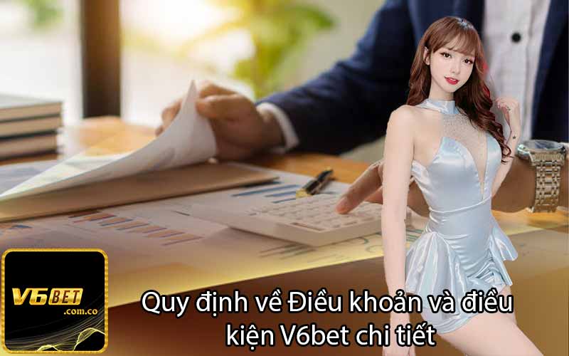 Quy định về Điều khoản và điều 
kiện V6bet chi tiết