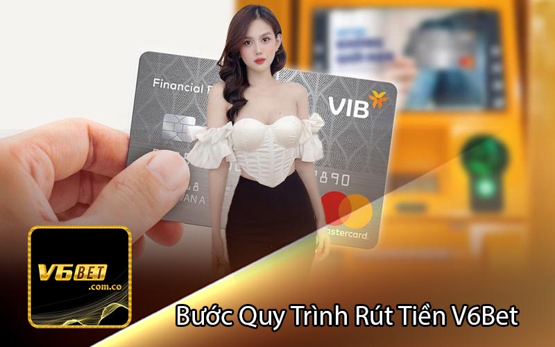 Bước Quy Trình Rút Tiền V6Bet